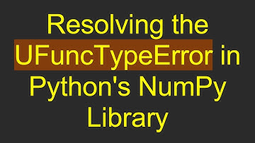Resolving the UFuncTypeError in Python