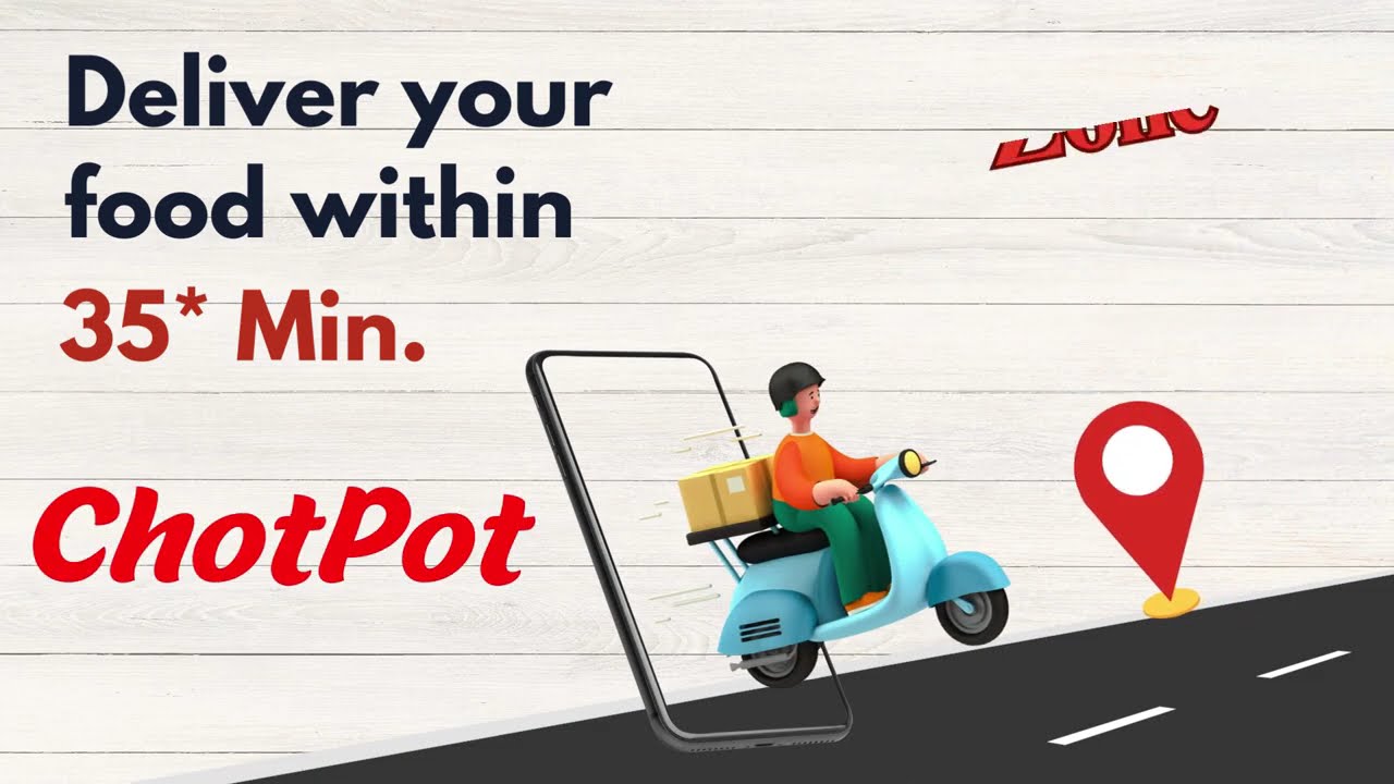 Deliver Your Food Within 35* Min - ChotPot