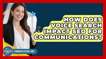How Does Voice Search Impact SEO For Communications? - Communications Jobs