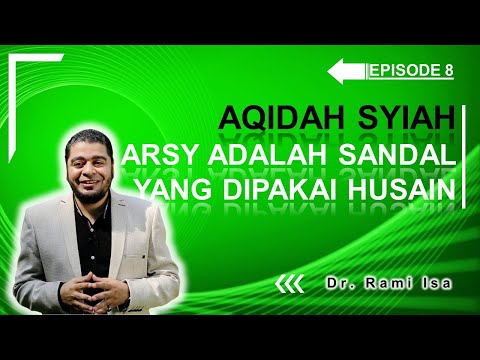 Aqidah Syiah - Episode 8 - Arsy Menurut Keyakinan Syiah Adalah Sandalnya Husain