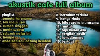 semata karenamu || tak ingin usai full album akustik cafe 2023 || enak didengar saat santai