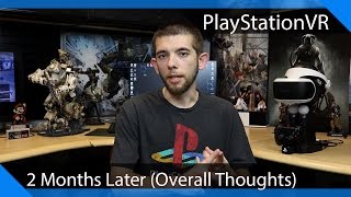 PlayStation VR - 2 Months Later (Overall Thoughts)