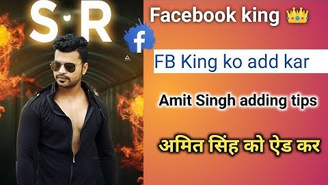Facebook King ko add kar how to add Amit Singh FB King 2023