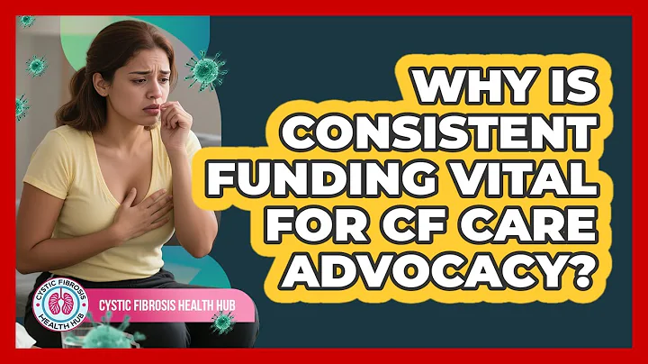 Why Is Consistent Funding Vital For CF Care Advocacy? - Cystic Fibrosis Health Hub