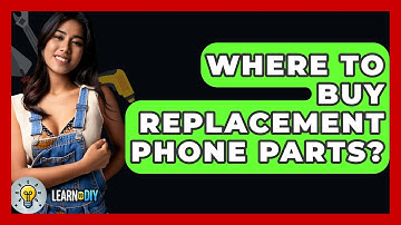 Where To Buy Replacement Phone Parts? - LearnToDIY360.com