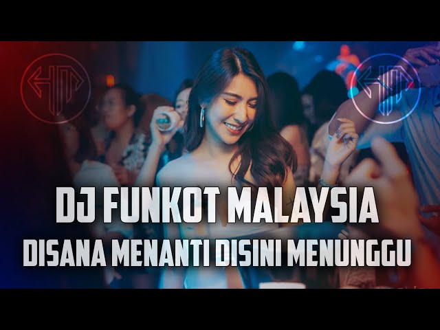 DJ FUNKOT MALAYSIA TERBARU | DISANA MENANTI DISINI MENUNGGU 2021 class=
