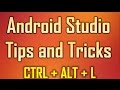 Android Studio Tips and Tricks 3 Ctrl + Alt + L to align your source code neatly
