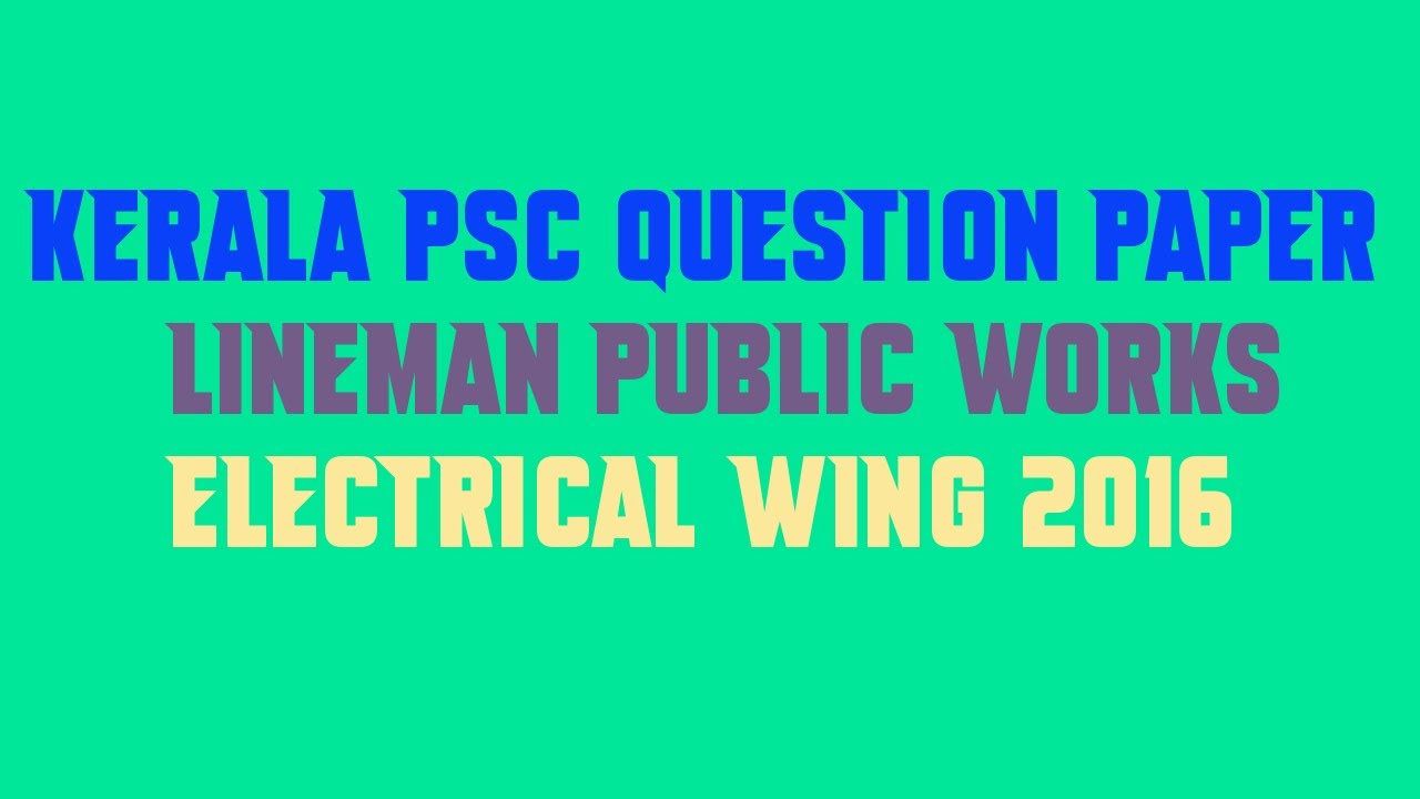 Kerala PSC Question Paper LINEMAN PUBLIC WORKS ELECTRICAL WING 2016