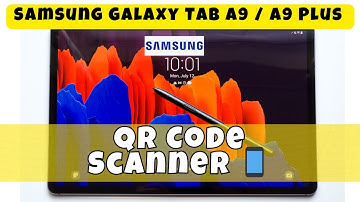 Samsung Galaxy Tab A9 / A9 Plus QR Code Scanner 📱