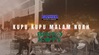 Kupu-kupu Malam Noah Cover By PAZKIED ENTERTAINMENT #BENTOCOFFE