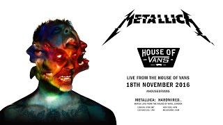 Metallica: Hardwired… Live from The House of Vans, London