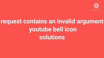 request contains an invalid argument.bell icon solutions YouTube,by ultimate video