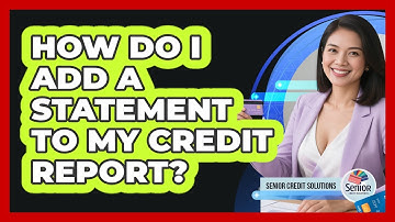 How Do I Add a Statement to My Credit Report?