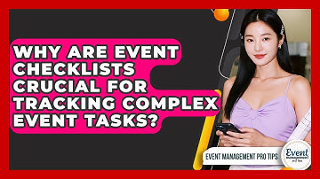 Why Are Event Checklists Crucial For Tracking Complex Event Tasks? - Event Management Pro Tips