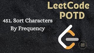 451. Sort Characters By Frequency || LeetCode POTD || Explained in HINDI