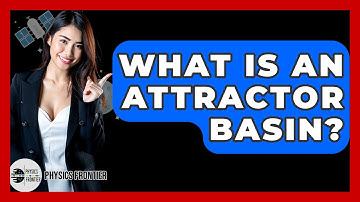 What Is An Attractor Basin? - Physics Frontier