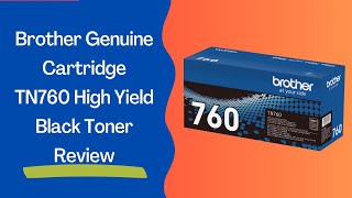 Brother Genuine Cartridge TN760 High Yield Black Toner Review