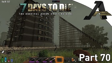 7 Days to Die Alpha 12.4 Gameplay - Part  70 - "Evel Knievel Hub City Jump"