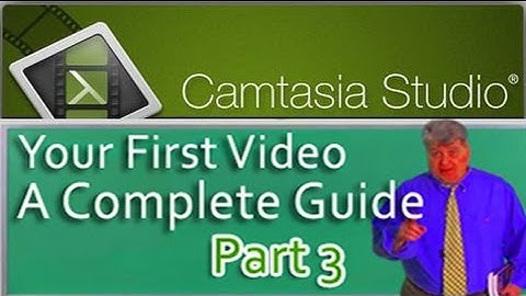 Camtasia Studio 8: Complete Tutorial to Your First Video (Part 3)
