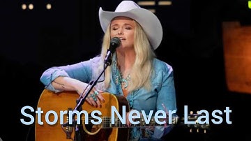 Storms Never Last (Lyrics)  Miranda Lambert