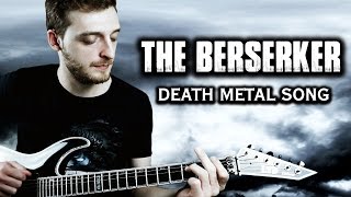 The Berserker (Death Metal Song)