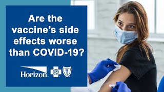 Are the Vaccine s Side Effects Worse than COVID-19
