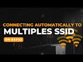 Esp32 wifi auto connection to multiple ssids