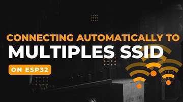 ESP32 WiFi Auto Connection to Multiple SSIDs
