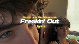Dexter and The Moonrocks - Freakin’ Out (Lyrics)