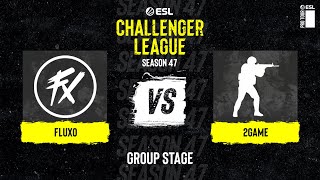 Fluxo vs. 2GAME  ESL Challenger League S47  SA