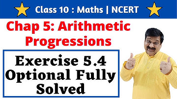 10th Maths NCERT, Chap 5 Arithmetic Progressions, Exercise 5.4 Optional Fully Solved,
