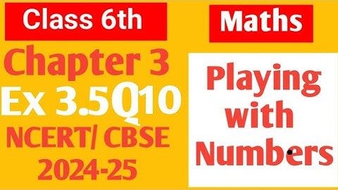 Class 6 Maths NCERT Chapter 3 Playing with numbers Ex 3.5 Q10