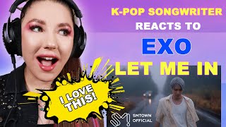 K-Pop Songwriter Reacts to EXO 엑소 'Let Me In'