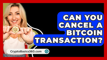 Can You Cancel a Bitcoin Transaction? - CryptoBasics360.com