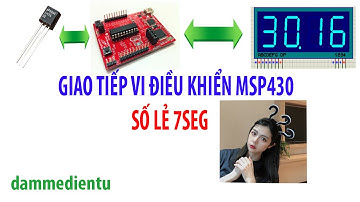 Giao tiếp vi điều khiển MSP430 đọc cảm biến LM35 hiện lên  led 7 đoạn  số lẻ | Đam Mê Điện Tử