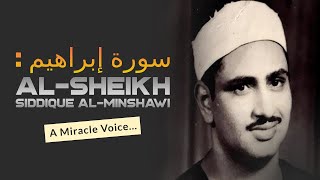 Surah Ibrahim by Sheikh Siddique Al-Minshawi - A Miracle Voice