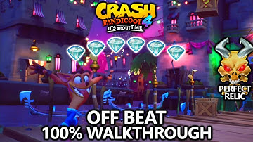 Crash Bandicoot 4 - 100% Walkthrough - Off Beat - All Gems Perfect Relic