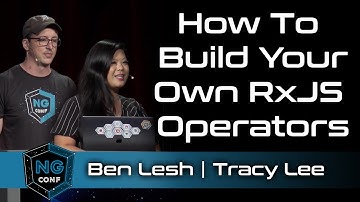 How To Build Your Own RxJS Operators | Ben Lesh & Tracy Lee