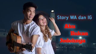 Story WA AKU BUKAN JODOHNYA | Tri Suaka