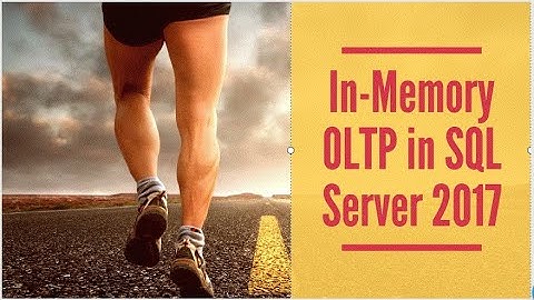 In-Memory OLTP in SQL Server 2017
