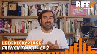 Le Dédécryptage : French Touch - Episode 2