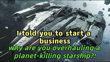 I told you to start a business—why are you overhauling a planet-killing starship?!