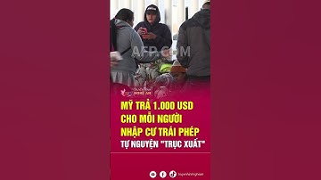 Mỹ trả 1.000 USD cho mỗi người nhập cư trái phép tự nguyện "trục xuất"