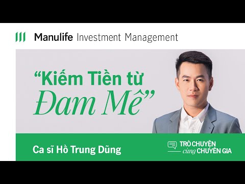 Quỹ đầu tư Manulife | Kiếm tiền từ đam mê | Trò chuyện cùng chuyên gia | Hồ Trung Dũng (Official) Quỹ đầu tư Manulife | Kiếm tiền từ đam mê | Trò chuyện cùng chuyên gia | Hồ Trung Dũng (Official)
