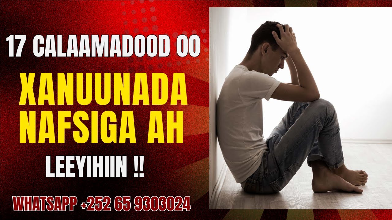 17 Calaamadood oo  Xanuunada Nafsiga ah lagu garto   / Dr. Mascuud Dadaal