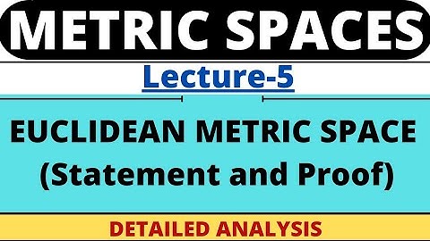 Lecture-5| Euclidean Metric Space | Statement and proof | Metric Space