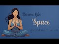 A deep 15 minute guided meditation become like space