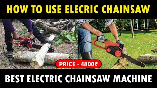 Best ELECTRIC CHAINSAW machine | How to use WOOD / TREE CUTTING CHAINSAW MACHINE..?