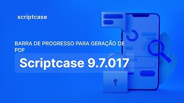 Scriptcase 9.7 - Barra de progresso para geração de PDF