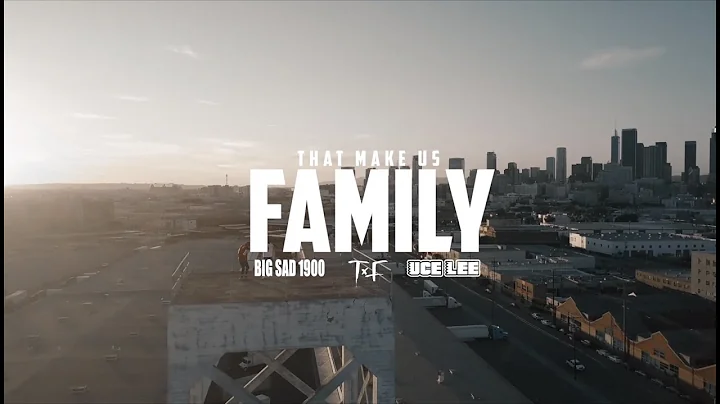 Big Sad 1900 x Uce Lee - That Make Us Family ft T.F